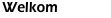 welkom